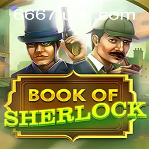 Discover the Exciting World of Book of Sherlock at 667luck.com Oficial Slots Brasil #1