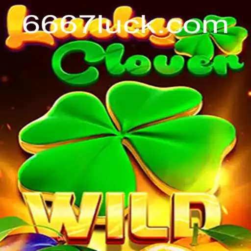 Experience the Thrills of LuckyClover at 667luck.com Oficial Slots Brasil #1